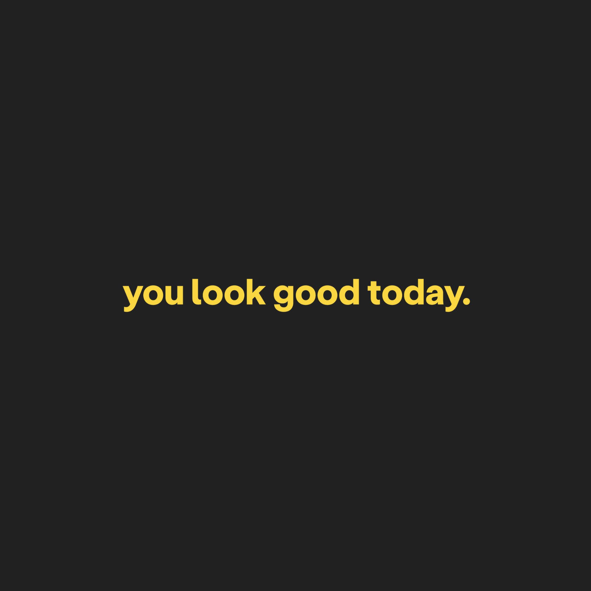 You Look Good Today Photography